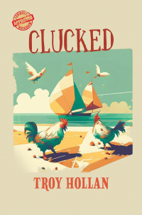 Clucked: A Quirky Nautical Tale of Adventure, Misadventure, and Justice Served