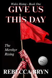 Give Us This Day: The Merthyr Rising