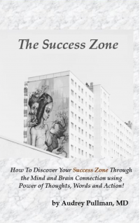 The Success Zone: How To Discover Your Success Zone Through the Mind and Brain Connection using Power of Thoughts, Words and Action!