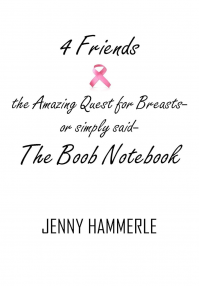 4 Friends & the Amazing Quest for Breasts: or simply said- The Boob Notebook