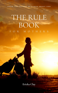 The Rule Book for Mothers: A Book of Poems for Mothers of Daughters