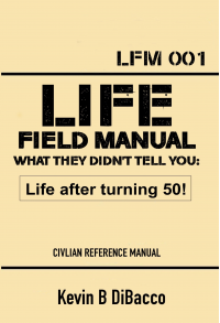 Life Field Manual What They Didn't Tell You: Life after turning 50!