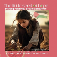 The Little Seed of Hope: Planting Positivity, Growing Resilience