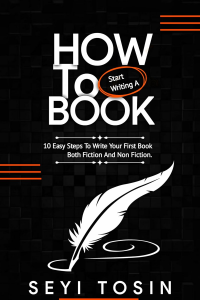 HOW TO START WRITING A BOOK: 10 Easy steps to write your first Book