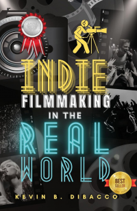 Indie Filmmaking in the Real World