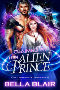Claimed by her Alien Prince: A SciFi Alien Romance (The Alien Princes of Tartarus Book 1)
