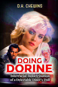 Doing Dorine: Interracial Indoctrination of a Delectable Dinerâ€™s Doll (Zen & the Art of Interracial Love Book 3)