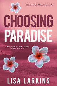 Choosing Paradise: A Swoony and Emotional Hawaiian Romance (Thorns of Paradise Book 1) - Published on Oct, 2022