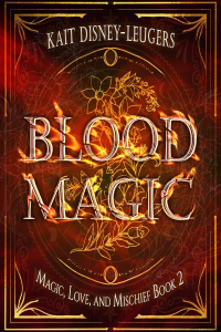 Blood Magic (Magic, Love, and Mischief Book 2) - Published on Jun, 2023