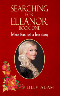 Searching For Eleanor Book One: More than just a love story - Published on Mar, 2021