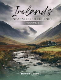 IRELANDâ€™S UNPARALLELED ESSENCE: Volume II