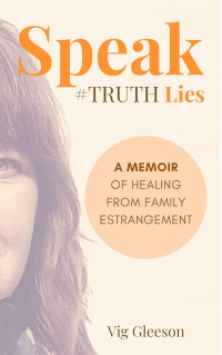 Speak #Truth Lies: A Memoir of Healing from Family Estrangement