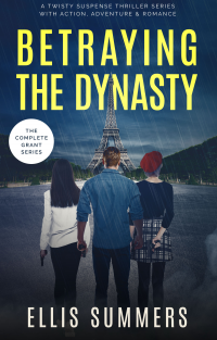 Betraying the Dynasty - The Twisty Suspense Thriller Series with Action, Adventure, & Romance: Three Cousins Attempt to Overturn Their Criminal Family's Enterprise (The Grant Series)