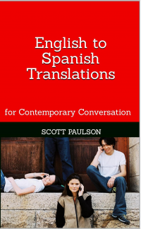 English to Spanish Translations for Contemporary Conversation