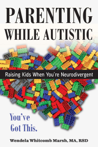 Parenting while Autistic: You've Got This (Adulting while Autistic, 4)