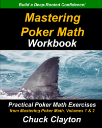 Mastering Poker Math Workbook: Practical Poker Math Exercises from Mastering Poker Math, Volumes 1 & 2