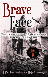 Brave Face: The Inspiring WWII Memoir of a Dutch/German Child (WWII Historical Fiction)