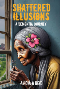 Shattered Illusion: A Dementia Journey