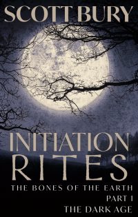 Initiation Rites: The Bones of the Earth, Part 1 (The Dark Age)
