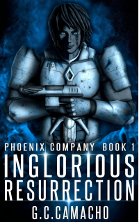 Inglorious Resurrection (Phoenix Company Book 1) - Published on Jul, 2022