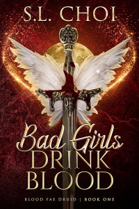 Bad Girls Drink Blood (Blood Fae Druid Book 1)