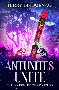 Antunites Unite (The Antunite Chronicles Book 3)