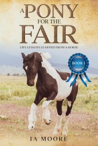 A Pony For The Fair: A Teen Rescue Horse Adventure (Life Lessons Learned From a Horse Book 1) - Published on Jan, 2014