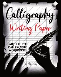 Calligraphy Writing Paper: Enhance Your Calligraphy Skills with Premium Writing Paper for Practice (Calligraphy Workbooks)