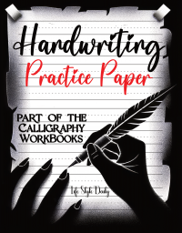 Handwriting Practice Paper: Master the Art of Handwriting with Guided Practice for Beginners (Calligraphy Workbooks)