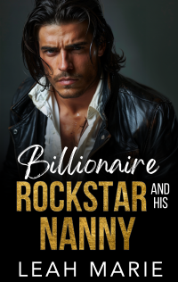 The Billionaire Rockstar & His Nanny