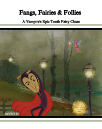 Fangs, Fairies & Follies: A Vampires Epic Tooth Fairy Chase