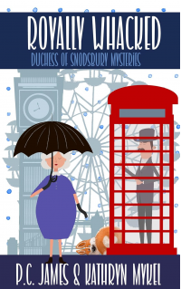 Royally Whacked: An Amateur Female Duchess Detective Cozy Mystery (The Duchess of Snodsbury Amateur Detective Series)