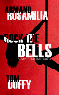 Rock the Bells: A Johnny Bell Heist Novel (The Johnny Bell Heist Series Book 1)