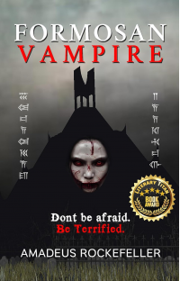 Formosan Vampire: Don’t Be Afraid. Be Terrified. (From the chronicles of Seth Ardelean the Cro-Magnon Vampire)