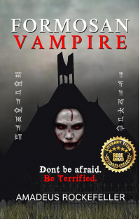 Formosan Vampire: Don't Be Afraid. Be Terrified. (From the chronicles of Seth Ardelean the Cro-Magnon Vampire)