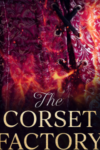 The Corset Factory, Book 2: Flames of Destiny - Published on Nov, -0001