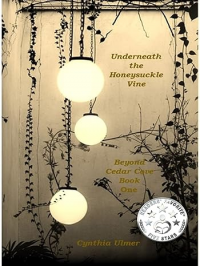 Underneath The Honeysuckle Vine: Beyond Cedar Cove, Book One - Published on Dec, 2021