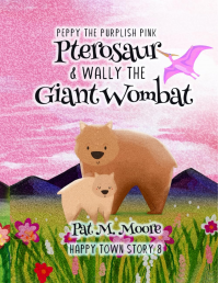 Peppy the Purplish Pink Pterosaur & Wally the Giant Wombat - Published on Apr, 2024