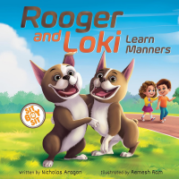 Rooger and Loki Learn Manners: Sit, Boy, Sit. A Children's Story About Dogs, Kindness and Family (The Boston Terrier Twins Guide to Good Manners Book 1)