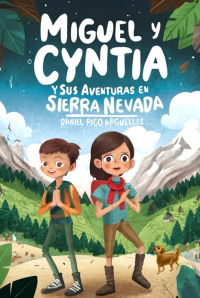 Miguel y Cyntia y sus Aventuras en Sierra Nevada (Spanish Edition)