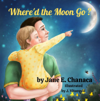 Where'd the Moon Go?: A Story About a Little Girl that Wonders (Family Values Series) - Published on Sep, 2023