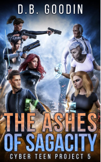 The Ashes of Sagacity (Cyber Teen Project Book 5)