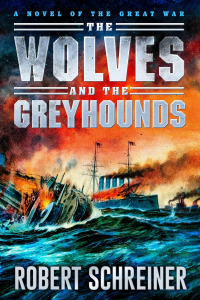 The Wolves and the Greyhounds: A Novel of the Great War