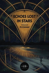 Echoes Lost in Stars: Poems by PS Conway