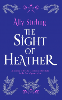 The Sight of Heather: A journey of loyalty, sacrifice and fortitude in the face of persecution. - Published on Sep, 2023