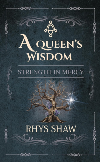 A Queen's Wisdom: Strength In Mercy (The Welexia Series Book 4) - Published on Apr, 2024