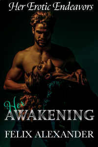 Her Awakening: An Erotic Romance about reigniting passion after betrayal. - Published on Feb, 2018