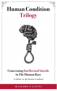 Concerning Intellectual Suicide in The Human Race: A debate on the human condition (Human Condition Trilogy) - Published on May, 2023