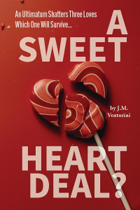 A Sweetheart Deal?: An ultimatum shatters three loves