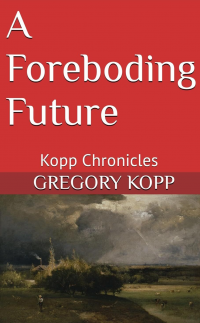 A Foreboding Future: Kopp Chronicles